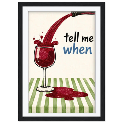 Tell Me When" Red Wine Art Print - Modern Kitchen Wall Decor, Bar Cart Art, Framed Giclée Print for Wine Lovers - Wall Art