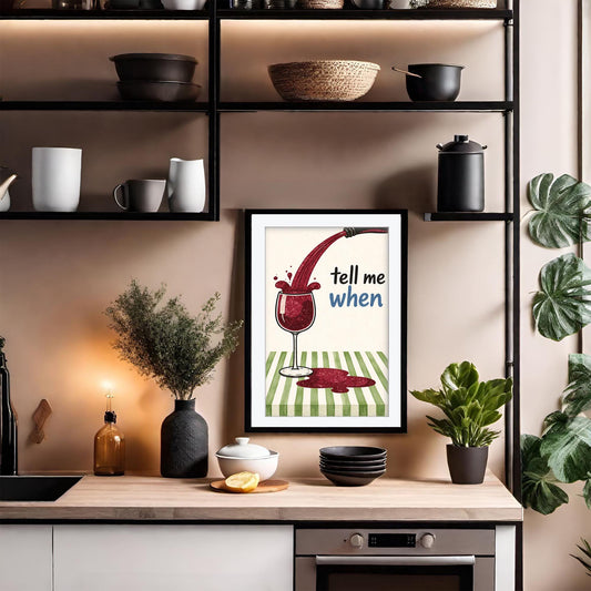 Tell Me When" Red Wine Art Print - Modern Kitchen Wall Decor, Bar Cart Art, Framed Giclée Print for Wine Lovers - Wall Art