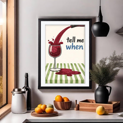 Tell Me When" Red Wine Art Print - Modern Kitchen Wall Decor, Bar Cart Art, Framed Giclée Print for Wine Lovers - Wall Art