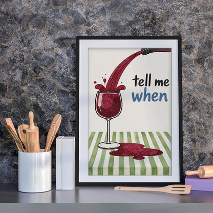 Tell Me When" Red Wine Art Print - Modern Kitchen Wall Decor, Bar Cart Art, Framed Giclée Print for Wine Lovers - Wall Art